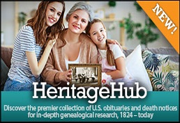 Heritage Hub Discover the premier collection of U.S. obituaries and death notices for in-depth genealogical research, 1824 - today.